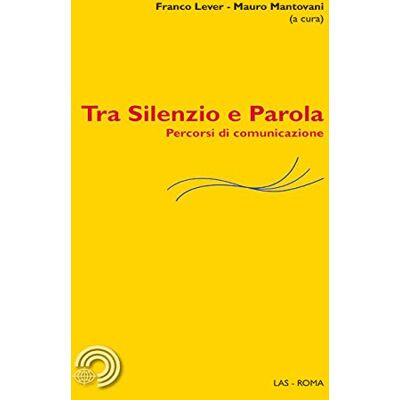 LAS Tra silenzio e parola. Percorsi di comunicazione LAS Tra silenzio e parola. Percorsi di comunicazione