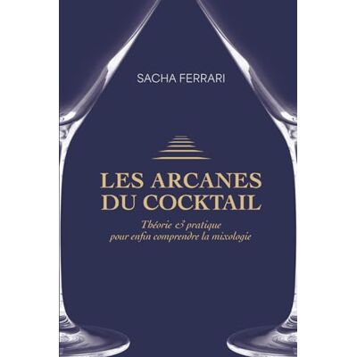 Acer Les arcanes du cocktail: Théorie et pratique pour enfin comprendre la mixologie Acer Les arcanes du cocktail: Théorie et pratique pour enfin comprendre la mixologie