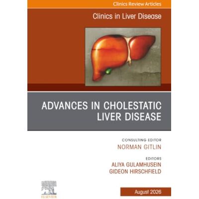 Elsevier Advances in Cholestatic Liver Disease, An Issue of Clinics in Liver Disease: Volume 30-3 Elsevier Advances in Cholestatic Liver Disease, An Issue of Clinics in Liver Disease: Volume 30-3