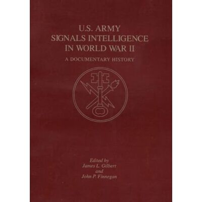 United U.S. Army Signals Intelligence in World War II: A Documentary History United U.S. Army Signals Intelligence in World War II: A Documentary History