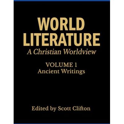 Scott World Literature: A Christian Worldview: Volume 1: Ancient Writings Scott World Literature: A Christian Worldview: Volume 1: Ancient Writings