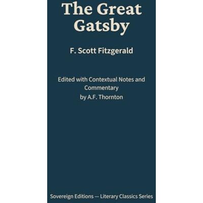 Scott The Great Gatsby: Literary Classics Series – Annotated Sovereign Edition Scott The Great Gatsby: Literary Classics Series – Annotated Sovereign Edition