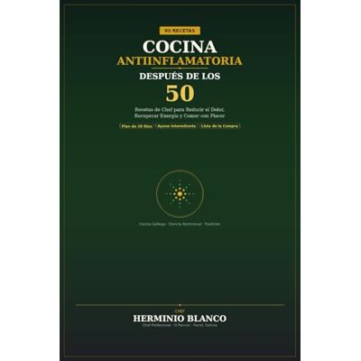 Blanco Cocina Antiinflamatoria Después de los 50: 80 Recetas de Chef para Reducir el Dolor, Recuperar Energía y Comer con Placer Plan de 28 Días + Ayuno Intermitente + Lista de la Compra Blanco Cocina Antiinflamatoria Después de los 50: 80 Recetas de Chef para Reducir el Dolor, Recuperar Energía y Comer con Placer Plan de 28 Días + Ayuno Intermitente + Lista de la Compra