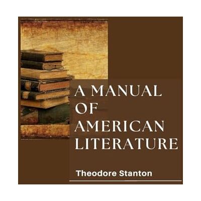 Stanton A MANUAL OF AMERICAN LITERATURE Stanton A MANUAL OF AMERICAN LITERATURE