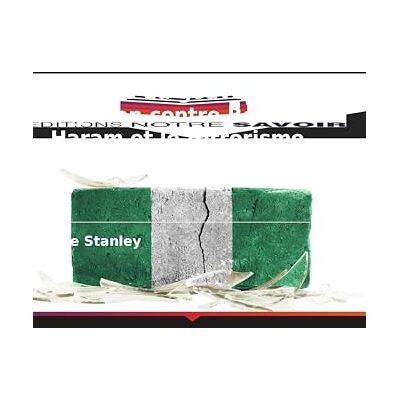 Stanley La lutte du gouvernement nigérian contre Boko Haram et le terrorisme Stanley La lutte du gouvernement nigérian contre Boko Haram et le terrorisme
