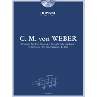 Weber 1786-1826: Concerto No. 2 for Clarinet in Bb and orchestra, op. 74 in E FLAT MAJOR/Mi Bemol Majeur/ Es-Dur Weber 1786-1826: Concerto No. 2 for Clarinet in Bb and orchestra, op. 74 in E FLAT MAJOR/Mi Bemol Majeur/ Es-Dur