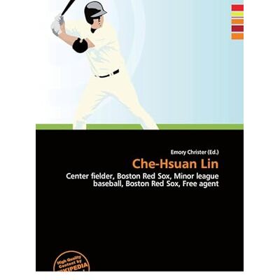 OmniScriptum Che-Hsuan Lin: Center fielder, Boston Red Sox, Minor league baseball, Boston Red Sox, Free agent OmniScriptum Che-Hsuan Lin: Center fielder, Boston Red Sox, Minor league baseball, Boston Red Sox, Free agent