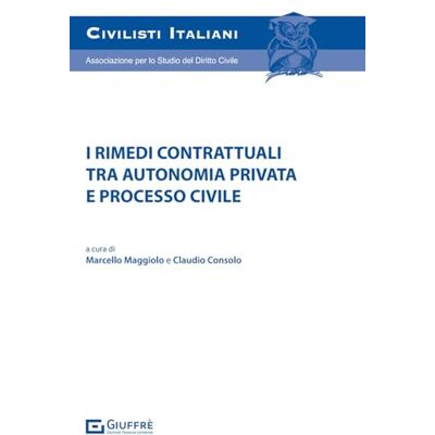 Vari Rimedi contrattuali tra autonomia privata e processo civile Vari Rimedi contrattuali tra autonomia privata e processo civile