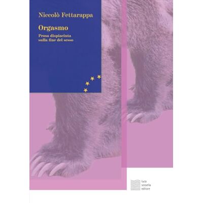 Fettarappa, Niccolò Orgasmo. Prosa dispiaciuta sulla fine del sesso Fettarappa, Niccolò Orgasmo. Prosa dispiaciuta sulla fine del sesso