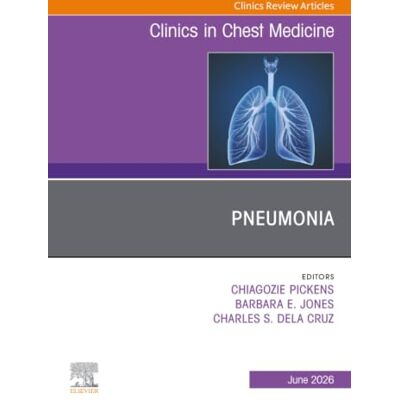 Elsevier Pneumonia, An Issue of Clinics in Chest Medicine: Volume 47-2 Elsevier Pneumonia, An Issue of Clinics in Chest Medicine: Volume 47-2