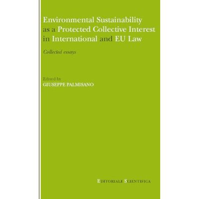 Vari Environmental sustainability as a protected collective interest in international and EU law Vari Environmental sustainability as a protected collective interest in international and EU law