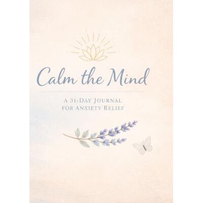 ART Calm the Mind: A 31-Day Journal for Anxiety Relief ART Calm the Mind: A 31-Day Journal for Anxiety Relief