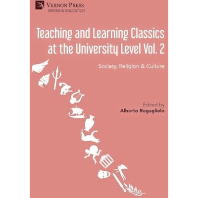 ART Teaching and Learning Classics at the University Level Vol. 2: Society, Religion & Culture ART Teaching and Learning Classics at the University Level Vol. 2: Society, Religion & Culture