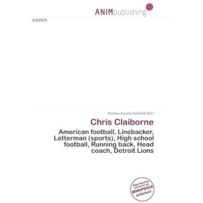 Symantec Chris Claiborne: American football, Linebacker, Letterman (sports), High school football, Running back, Head coach, Detroit Lions Symantec Chris Claiborne: American football, Linebacker, Letterman (sports), High school football, Running back, Head coach, Detroit Lions