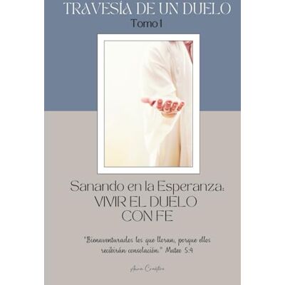 Creative TRAVESÍA DE UN DUELO, Sanando en la Esperanza: Vivir el Duelo con Fe: Un acompañamiento de 90 días para sanar el corazón con fe, reflexión y esperanza. Creative TRAVESÍA DE UN DUELO, Sanando en la Esperanza: Vivir el Duelo con Fe: Un acompañamiento de 90 días para sanar el corazón con fe, reflexión y esperanza.