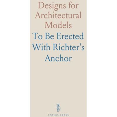 ART Designs for Architectural Models: To Be Erected With Richter's "Anchor Blocks"; U. S. Patents March 6th 1900 ART Designs for Architectural Models: To Be Erected With Richter's "Anchor Blocks"; U. S. Patents March 6th 1900