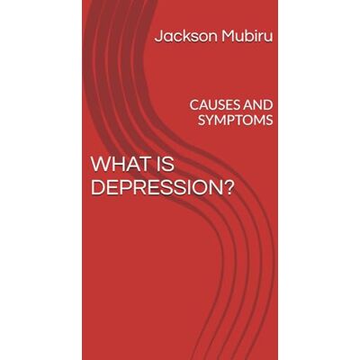Jackson WHAT IS DEPRESSION?: CAUSES AND SYMPTOMS Jackson WHAT IS DEPRESSION?: CAUSES AND SYMPTOMS