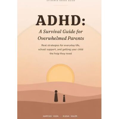 Vega+ ADHD: A Survival Guide for Overwhelmed Parents: Real Strategies for Everyday Life, School Support, and Getting Your Child the Help They Need Vega+ ADHD: A Survival Guide for Overwhelmed Parents: Real Strategies for Everyday Life, School Support, and Getting Your Child the Help They Need