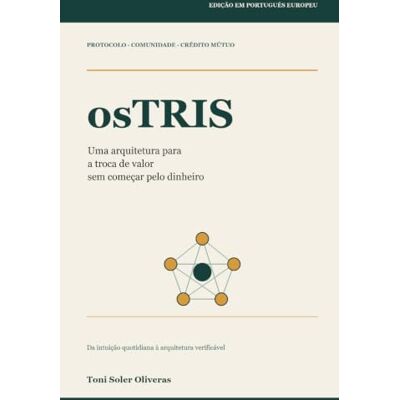 Toni osTRIS: Uma arquitetura para a troca de valor sem começar pelo dinheiro Toni osTRIS: Uma arquitetura para a troca de valor sem começar pelo dinheiro