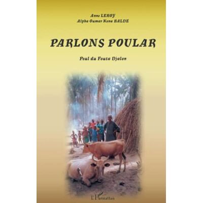 Alpha PARLONS POULAR: Peul du Fouta Djalon: Dialecte du Fouta Djalon Alpha PARLONS POULAR: Peul du Fouta Djalon: Dialecte du Fouta Djalon