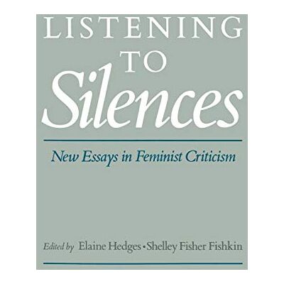 Oxford University Press Listening to Silences: New Essays in Feminist Criticism Oxford University Press Listening to Silences: New Essays in Feminist Criticism