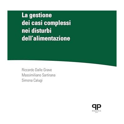 Dalle Grave, Riccardo La gestione dei casi complessi nei disturbi dell'alimentazione Dalle Grave, Riccardo La gestione dei casi complessi nei disturbi dell'alimentazione