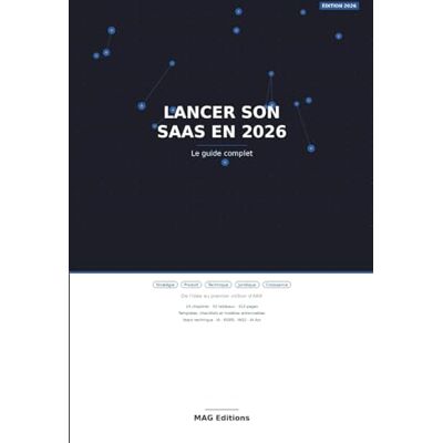 MAG Lancer son SaaS en 2026: Le guide complet pour créer, lancer et développer votre logiciel cloud MAG Lancer son SaaS en 2026: Le guide complet pour créer, lancer et développer votre logiciel cloud