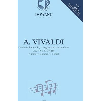 Antonio Vivaldi Concertino Op. 3 No. 6, RV 356 in A-Minor. Violin e Accomp.. Include Parte + Audio-online Antonio Vivaldi Concertino Op. 3 No. 6, RV 356 in A-Minor. Violin e Accomp.. Include Parte + Audio-online