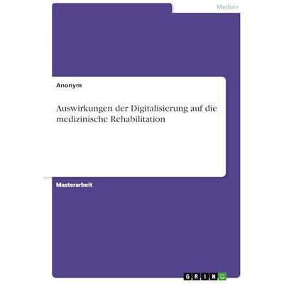 Anonymous Auswirkungen der Digitalisierung auf die medizinische Rehabilitation Anonymous Auswirkungen der Digitalisierung auf die medizinische Rehabilitation