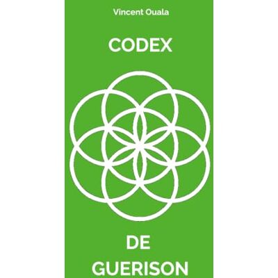 Vincent LE CODEX DE GUERISON Vincent LE CODEX DE GUERISON