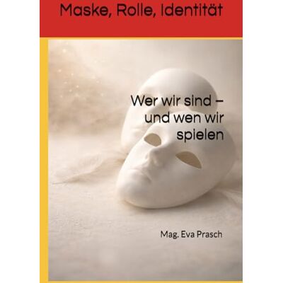 MAG Maske, Rolle, Identität: Wer wir sind – und wen wir spielen MAG Maske, Rolle, Identität: Wer wir sind – und wen wir spielen