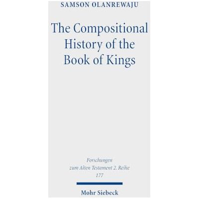 Samson The Compositional History of the Book of Kings: An Analysis of the Evaluative Frameworks in 1 Kings 14-2 Kings 25 Samson The Compositional History of the Book of Kings: An Analysis of the Evaluative Frameworks in 1 Kings 14-2 Kings 25