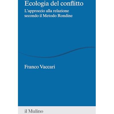 Franco Vaccari Ecologia del conflitto. L'approccio alla relazione secondo il Metodo Rondine Franco Vaccari Ecologia del conflitto. L'approccio alla relazione secondo il Metodo Rondine