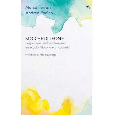 Acer Bocche di leone. L'esperienza dell'adolescenza tra scuola, filosofia e psicoanalisi Acer Bocche di leone. L'esperienza dell'adolescenza tra scuola, filosofia e psicoanalisi