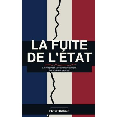 Kaiser La Fuite de l'État: Le fisc piraté, vos données en vente, la fraude qui explose Kaiser La Fuite de l'État: Le fisc piraté, vos données en vente, la fraude qui explose