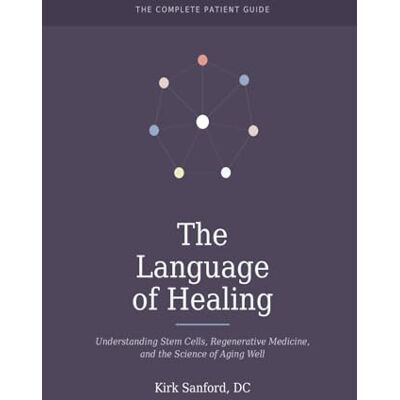 Kirk The Language of Healing: Understanding Stem Cells, Regenerative Medicine, and the Science of Aging Well Kirk The Language of Healing: Understanding Stem Cells, Regenerative Medicine, and the Science of Aging Well
