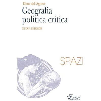 Dell Geografia politica critica. Nuova ediz. Dell Geografia politica critica. Nuova ediz.