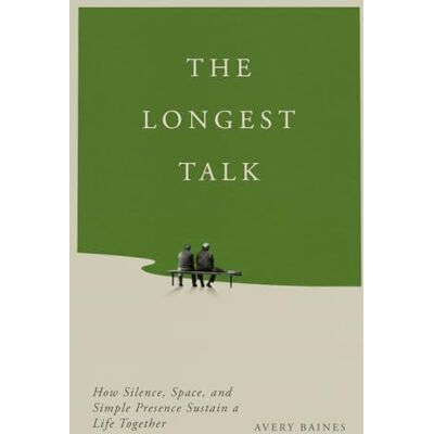 Avery The Longest Talk: How Silence, Space, and Simple Presence Sustain a Life Together Avery The Longest Talk: How Silence, Space, and Simple Presence Sustain a Life Together