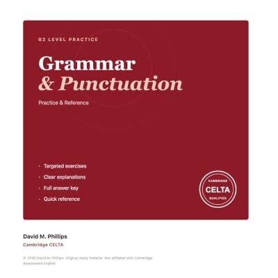 Philips Mr. D's B2: Grammar & Punctuation: Practice & Reference Guide Cambridge B2 Level Philips Mr. D's B2: Grammar & Punctuation: Practice & Reference Guide Cambridge B2 Level