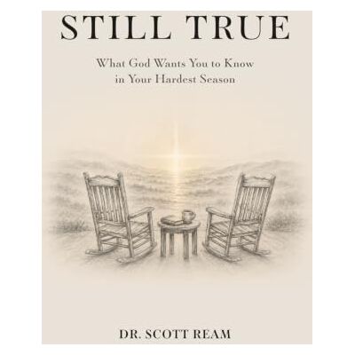 Scott Still True: What God Wants You To Know In Your Hardest Season Scott Still True: What God Wants You To Know In Your Hardest Season