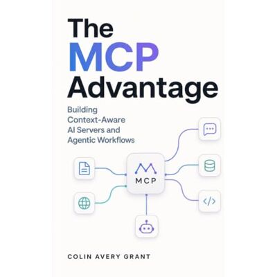 Avery The MCP Advantage: Building Context-Aware AI Servers and Agentic Workflows Avery The MCP Advantage: Building Context-Aware AI Servers and Agentic Workflows