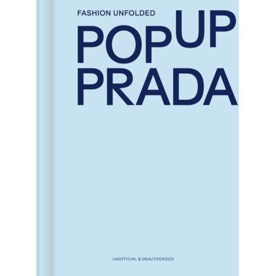 Xxx Fashion Unfolded Pop Up Prada /anglais Xxx Fashion Unfolded Pop Up Prada /anglais
