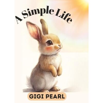 Pearl A Simple Life: A Gentle Story About Finding Happiness in Everyday Moments Pearl A Simple Life: A Gentle Story About Finding Happiness in Everyday Moments