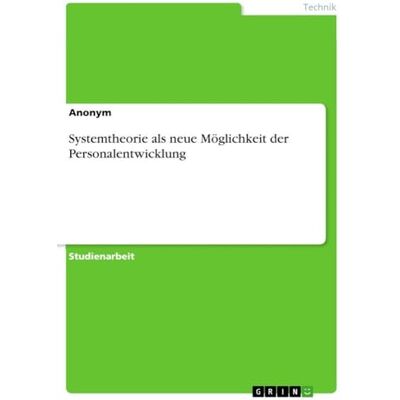 Anonymous Systemtheorie als neue Möglichkeit der Personalentwicklung Anonymous Systemtheorie als neue Möglichkeit der Personalentwicklung