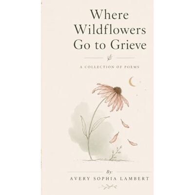 Avery Where Wildflowers Go to Grieve Avery Where Wildflowers Go to Grieve