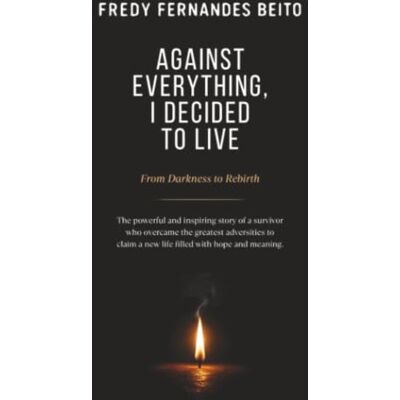 Fernandes Against Everything, I Decided to Live: From Darkness to Rebirth Fernandes Against Everything, I Decided to Live: From Darkness to Rebirth