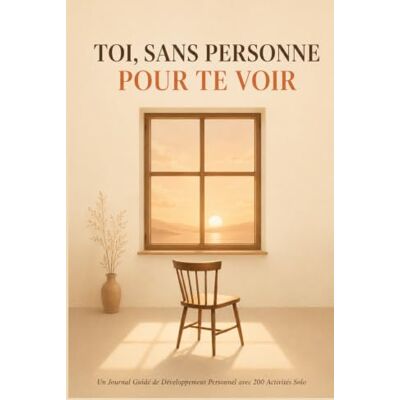 ART Toi, Sans Personne Pour Te Voir: Un Journal Guidé de Développement Personnel avec 200 Activités Solo et Questions de Réflexion pour Mieux Se Connaître, Cultiver la Pleine Conscience et Grandir ART Toi, Sans Personne Pour Te Voir: Un Journal Guidé de Développement Personnel avec 200 Activités Solo et Questions de Réflexion pour Mieux Se Connaître, Cultiver la Pleine Conscience et Grandir