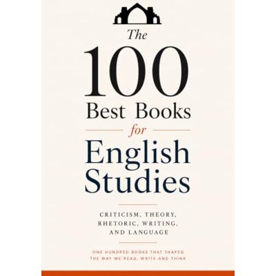 Thomson The 100 Best Books for English Studies: Criticism, Theory, Rhetoric, Writing, and Language Thomson The 100 Best Books for English Studies: Criticism, Theory, Rhetoric, Writing, and Language