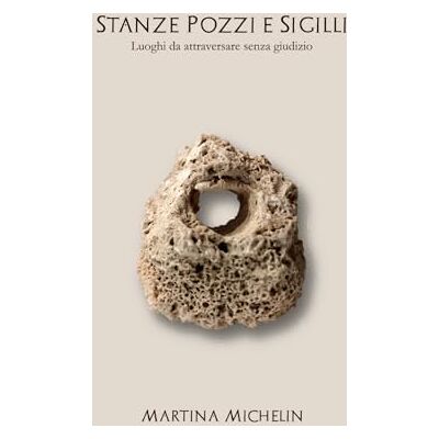Michelin Stanze, Pozzi e Sigilli: Luoghi da attraversare senza giudizio Michelin Stanze, Pozzi e Sigilli: Luoghi da attraversare senza giudizio