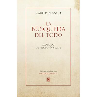 Blanco LA BÚSQUEDA DEL TODO: Mosaico de Filosofía y Arte Blanco LA BÚSQUEDA DEL TODO: Mosaico de Filosofía y Arte